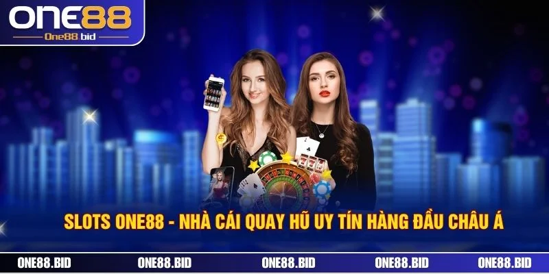 Slots ONE88 - Nhà Cái Quay Hũ Uy Tín Hàng Đầu Châu Á